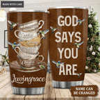 Vintage Cups And Hummingbirds God Says You Are Personalized Tumbler