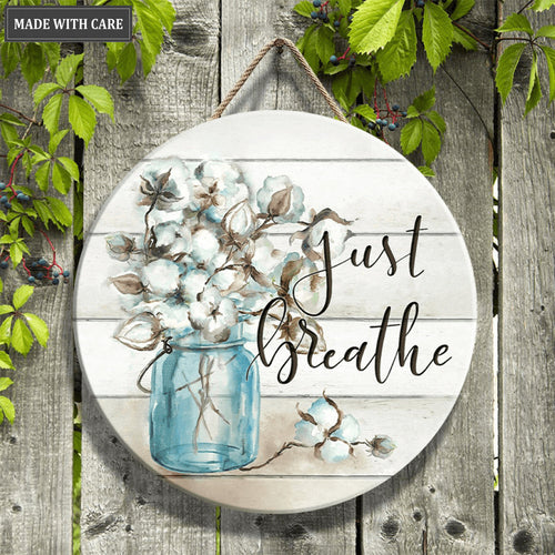 Cotton Boll Just Breathe Wood Circle Sign