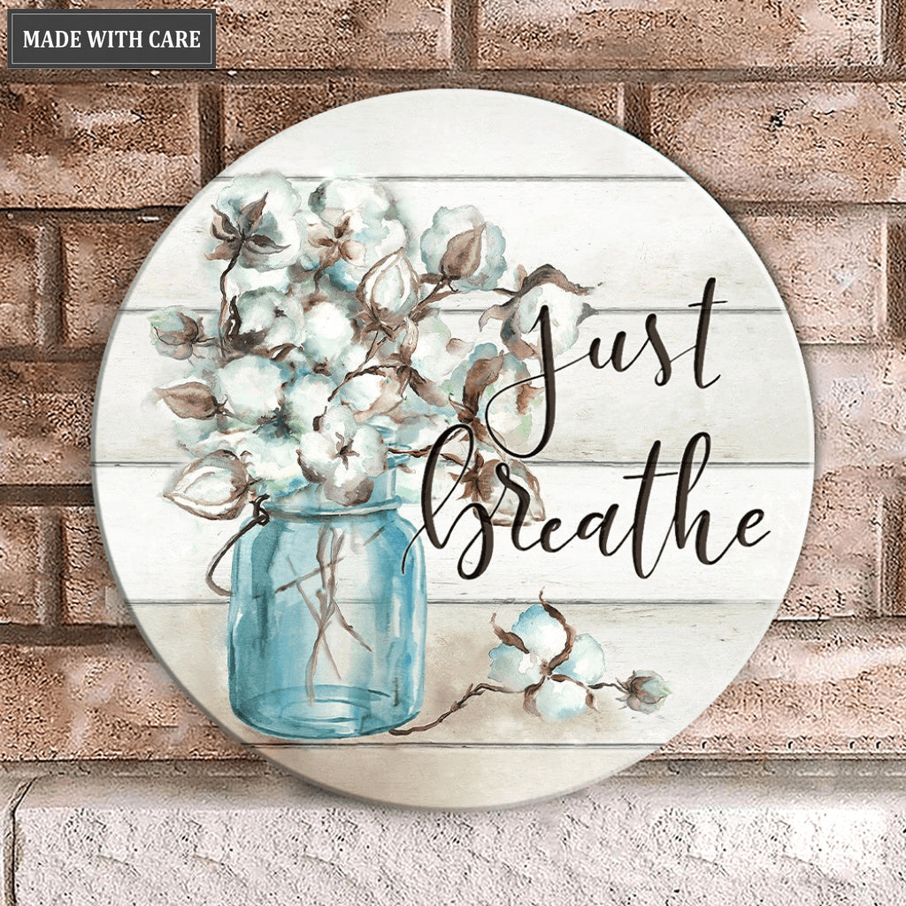 Cotton Boll Just Breathe Wood Circle Sign