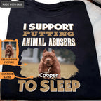 I support putting animal abusers to sleep - Personalized Custom Unisex T-Shirt