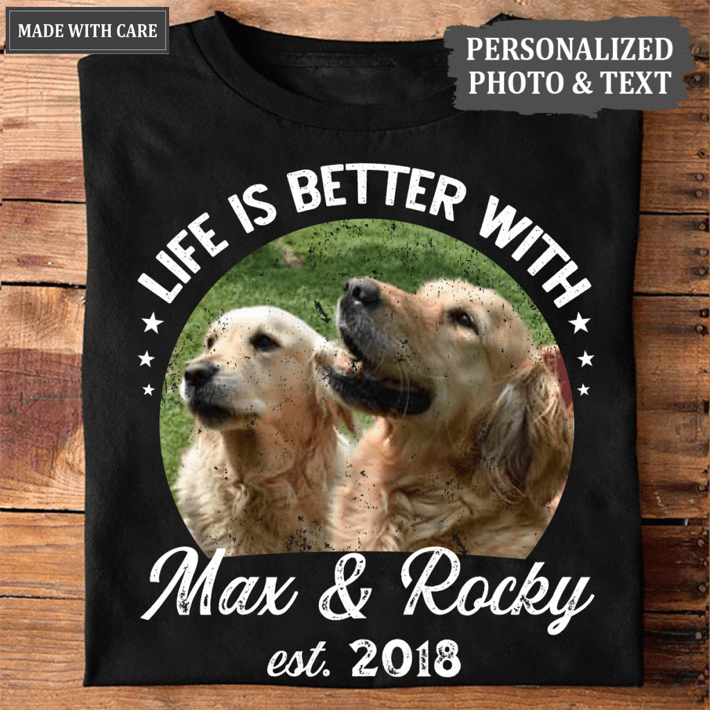 Life is better with dogs - Personalized Custom Unisex T-Shirt