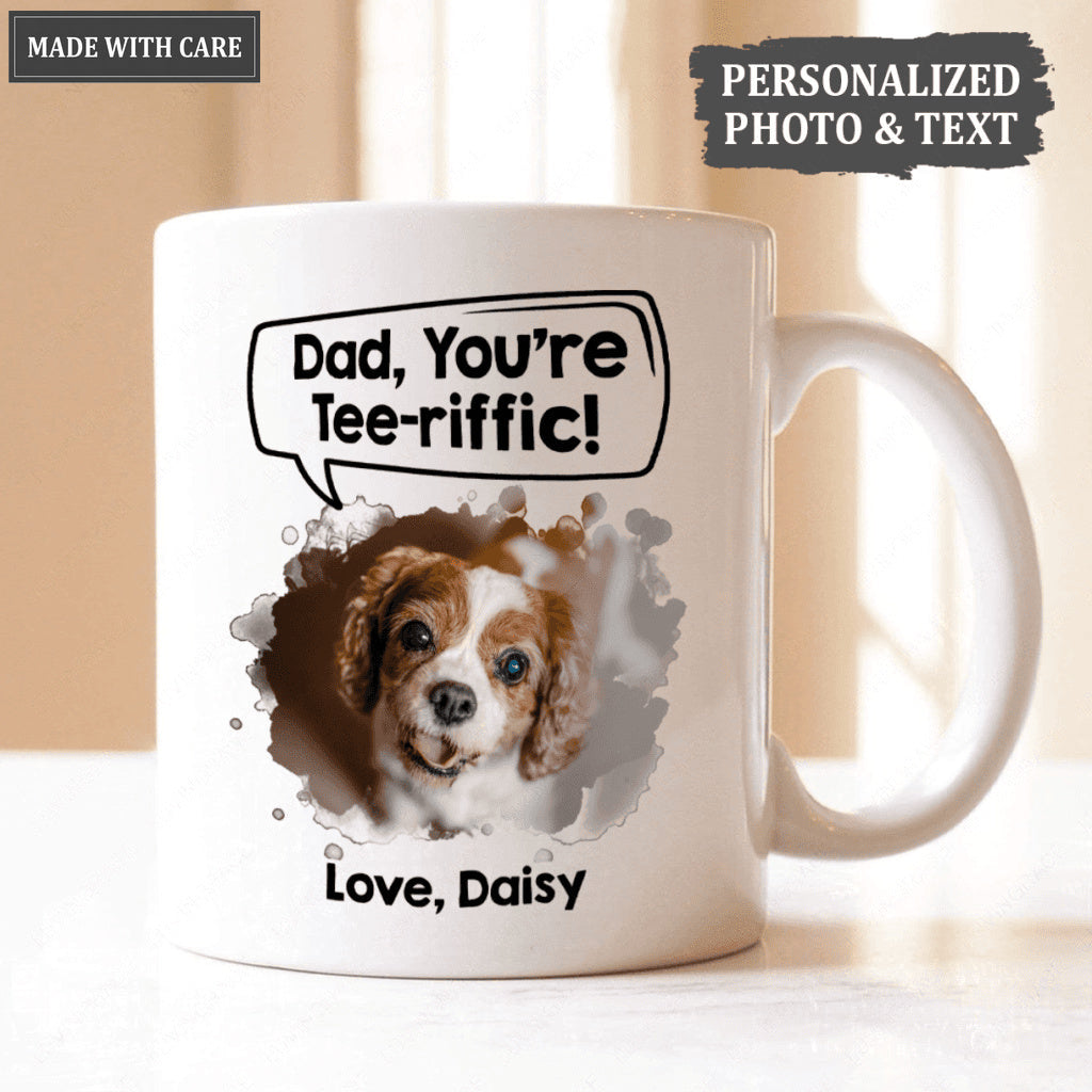 Dad, You're Tee-riffic Custom Pet Photo Mug