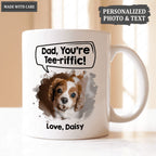 Dad, You're Tee-riffic Custom Pet Photo Mug