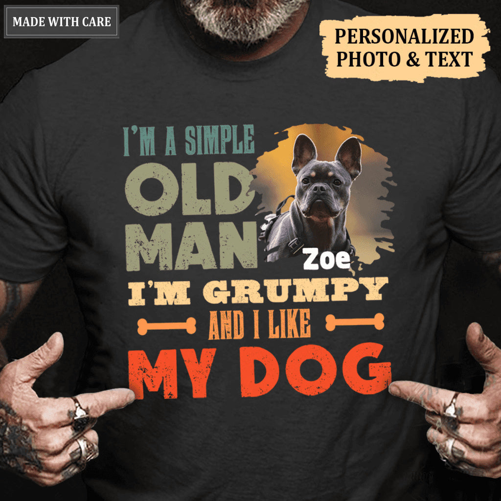 I'm A Simple Old Man I Like My Dogs - Personalized Custom Unisex T-Shirt/Hoodie