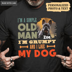 I'm A Simple Old Man I Like My Dogs - Personalized Custom Unisex T-Shirt/Hoodie