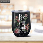 Personalized Floral Be Still And Know Wine Tumbler