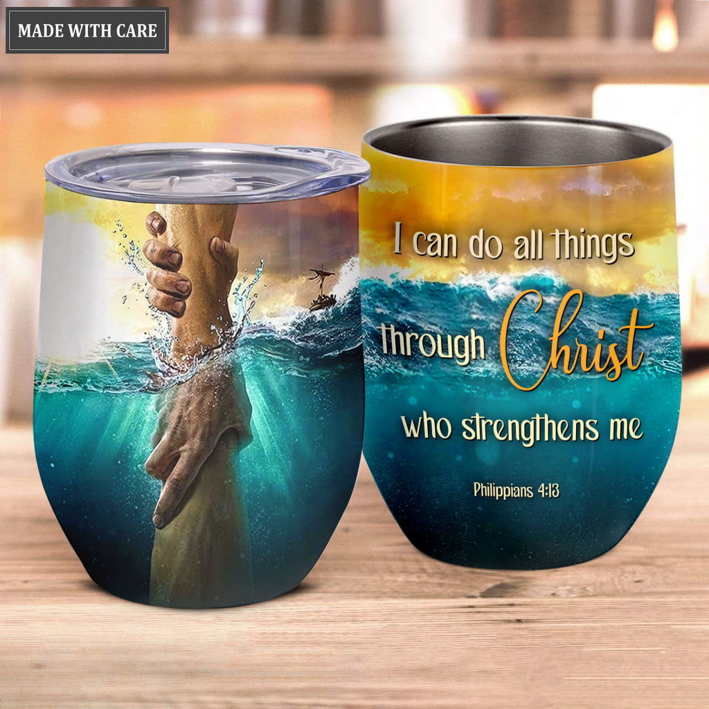 I Can Do All Thing Though Christ Who Strengthen Me Wine Tumbler