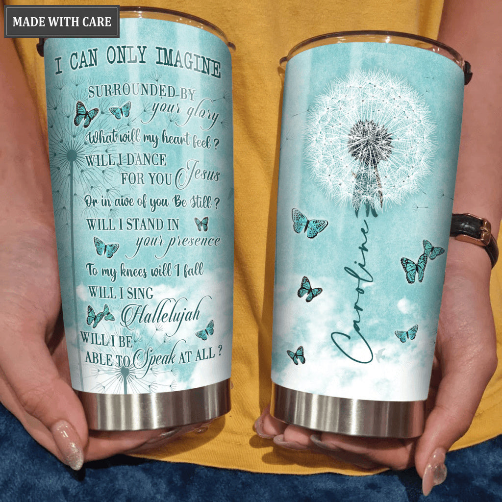 Beautiful Dandelion Surrounded By Your Glory Personalized Tumbler