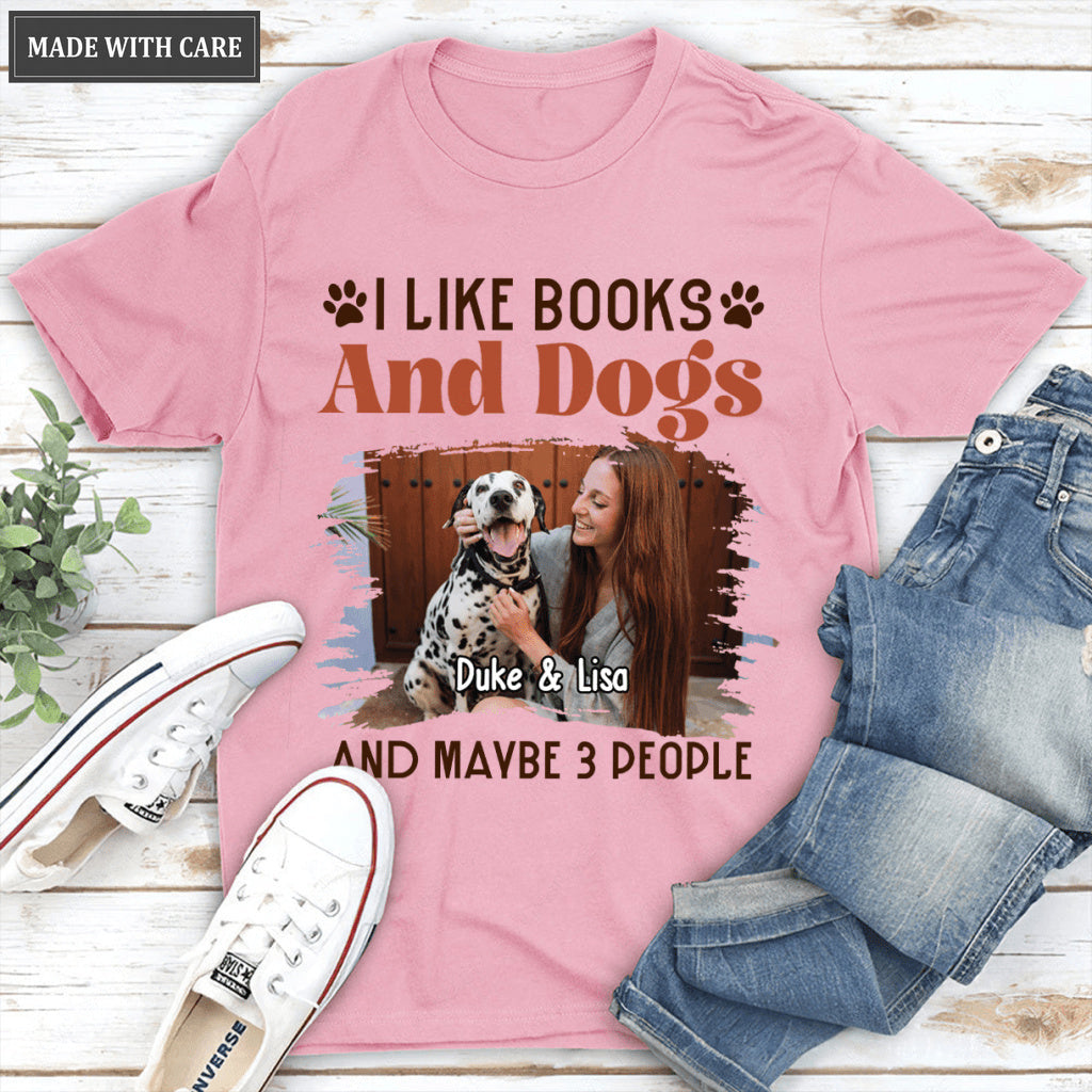 Books And Dogs And Maybe 3 People - Personalized Custom Unisex T-Shirt