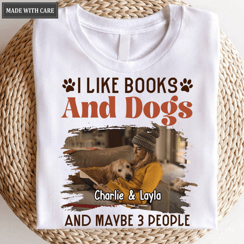 Books And Dogs And Maybe 3 People - Personalized Custom Unisex T-Shirt