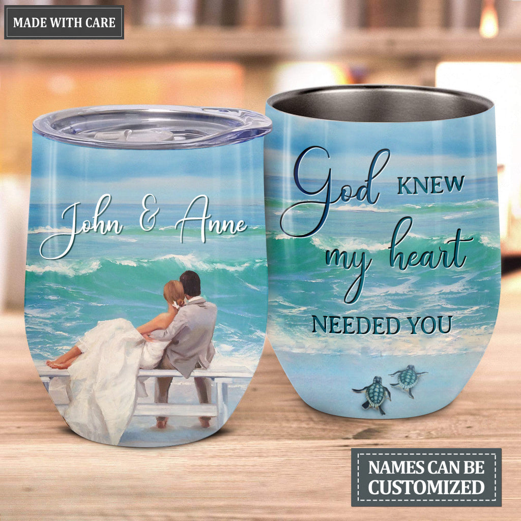God Knew My Heart Needed You Couple In The Beach Personalized Wine Tumbler