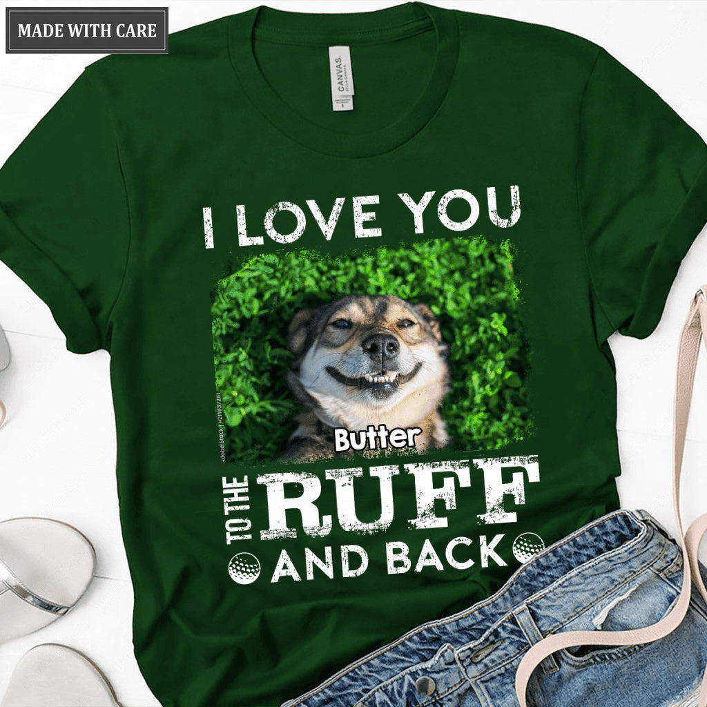 Love you to the Ruff and Back - Personalized Custom Unisex T-Shirt