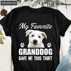 My Favorite Granddog Gave Me This Shirt - Personalized Custom Unisex T-Shirt