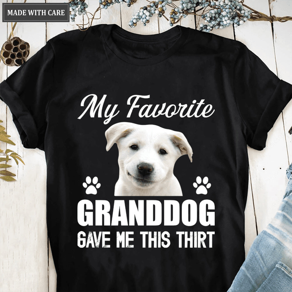 My Favorite Granddog Gave Me This Shirt - Personalized Custom Unisex T-Shirt