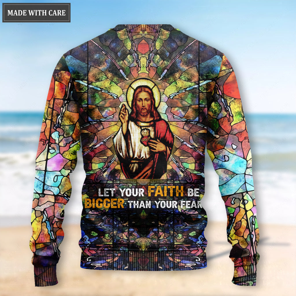 Jesus Showing His Heart Let Your Faith Be Bigger Than Your Fear Wool Sweatshirt