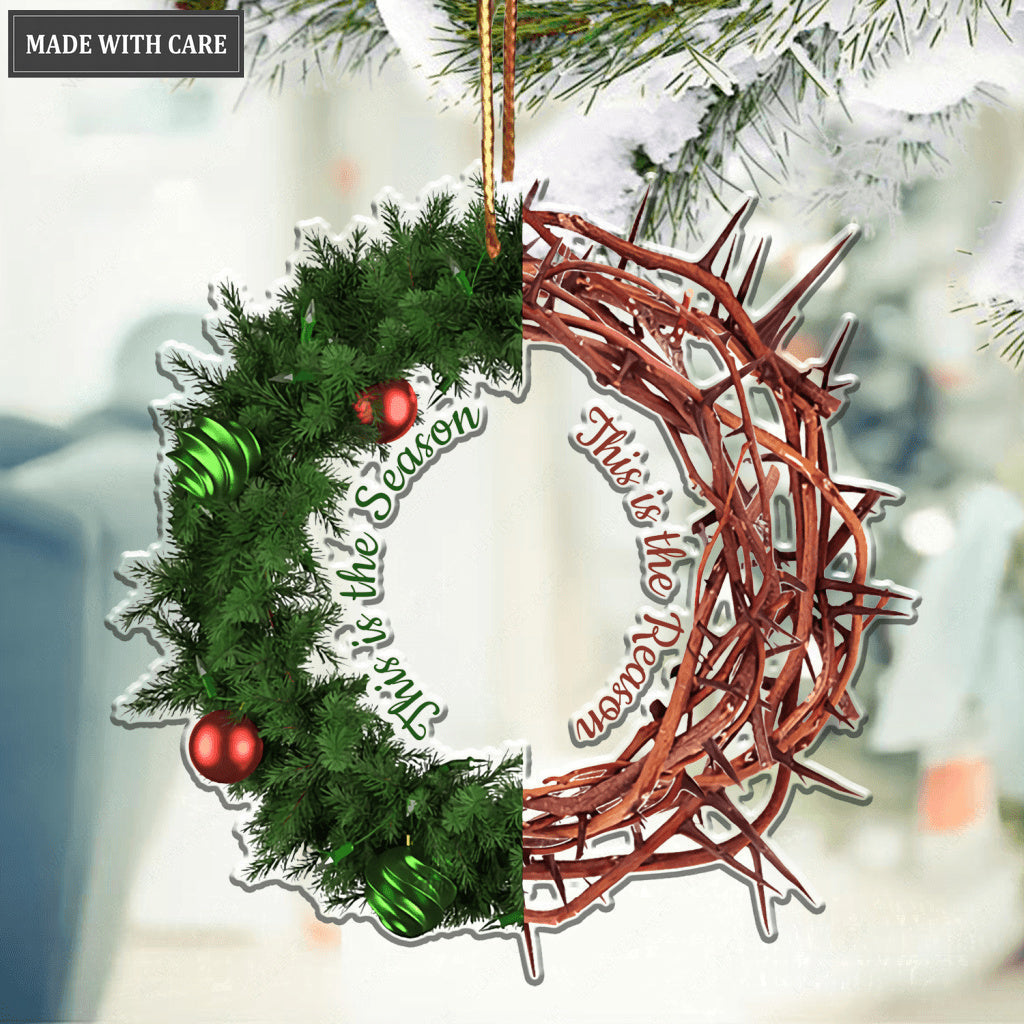 This is The Season And The Reason Ornament