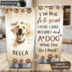 I'm Not Anti-social I Have Cable, Internet And A Dog What Else Do I Need - Personalized Custom Tumbler 2