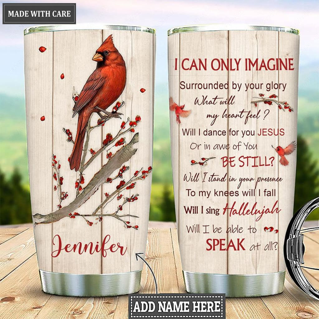 Red Bird Will I Stand For Your Presence Personalized Tumbler