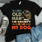 I'm A Simple Old Man I Like My Dogs - Personalized Custom Unisex T-Shirt/Hoodie