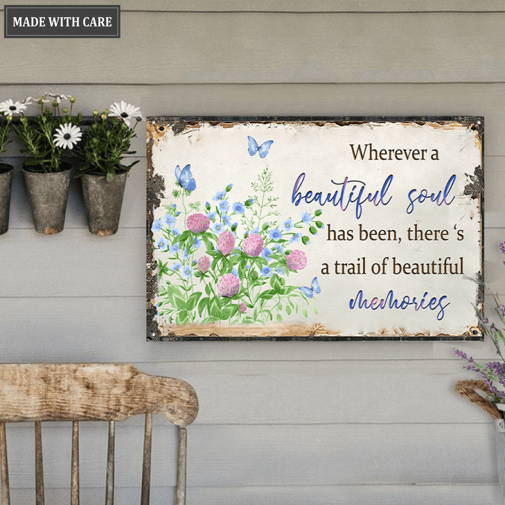Wherever A Beautiful Soul Has Been Metal Sign