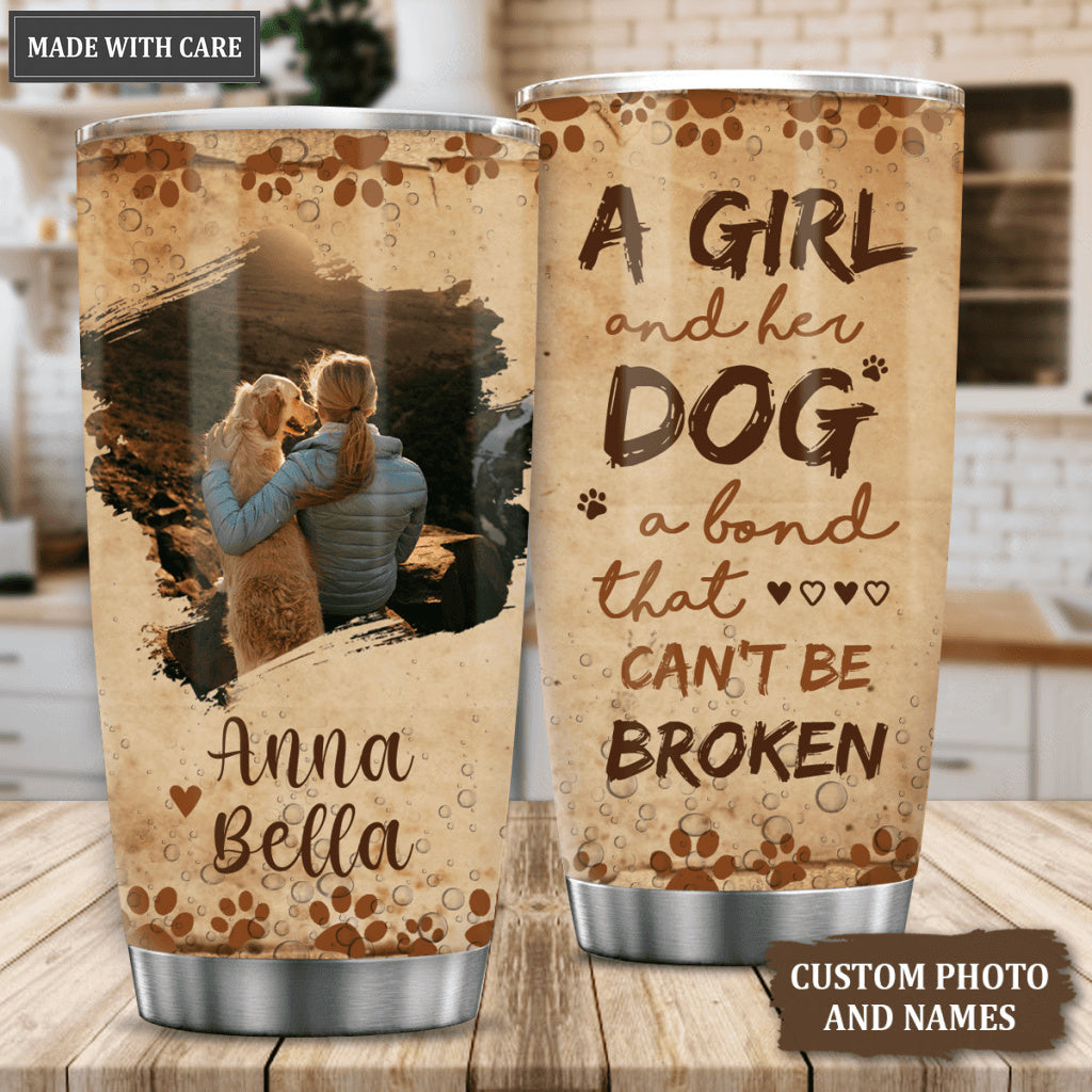 A girl and her dog a bond that can't be broken - Personalized Custom Tumbler