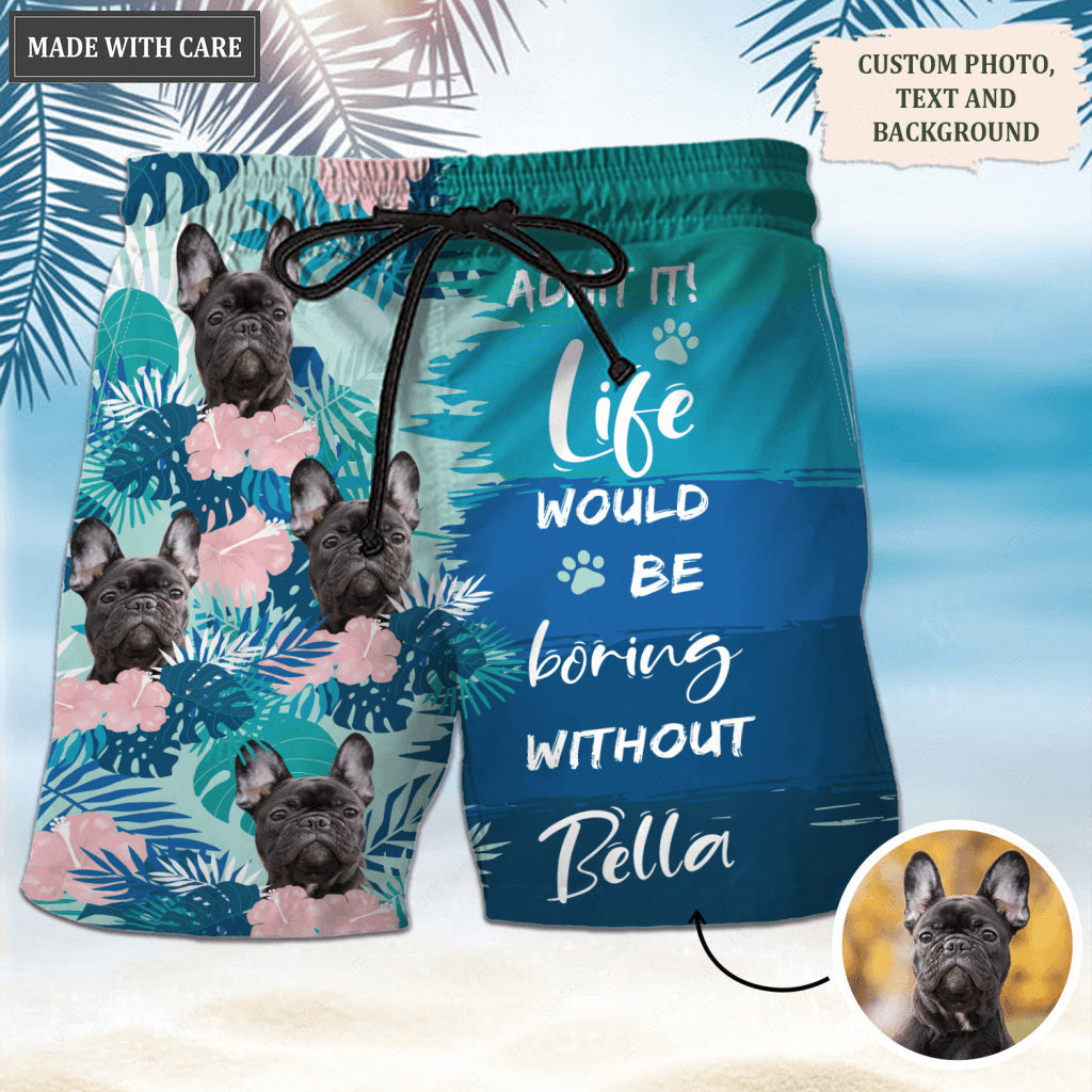 Life would be boring without me - Personalized Custom Unisex Hawaiian Shirt