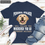 Personal Stalker - Personalized Custom Unisex T-Shirt/Hoodie
