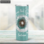 Personalized Circle Be Still Dandelion Skinny Tumbler