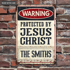 Warning Protected by Jesus Christ Personalized Vertical Metal Sign
