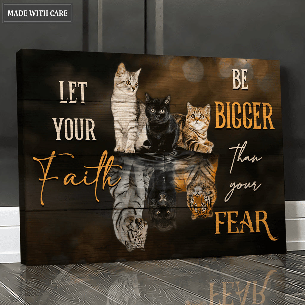 Tiger And Cat Let Your Faith Be Bigger Than Your Fear Wall Art