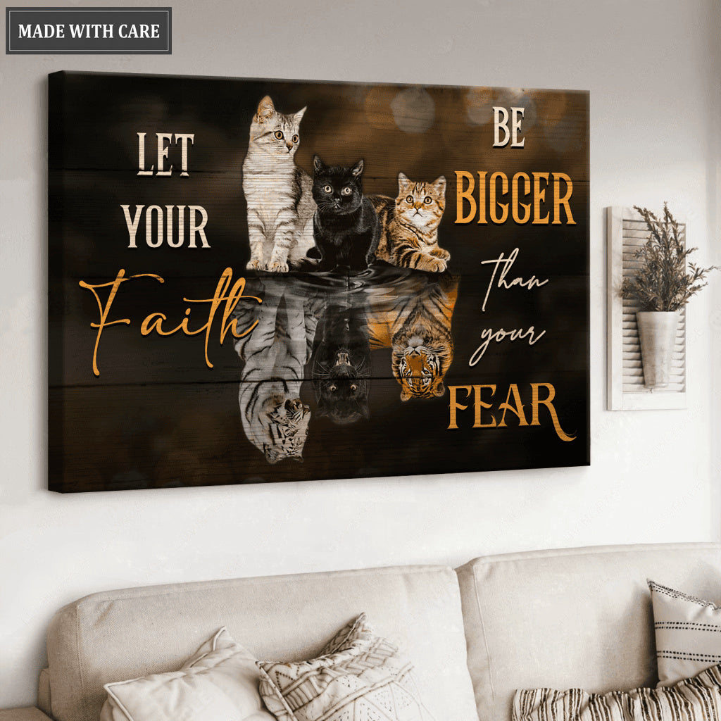 Tiger And Cat Let Your Faith Be Bigger Than Your Fear Wall Art