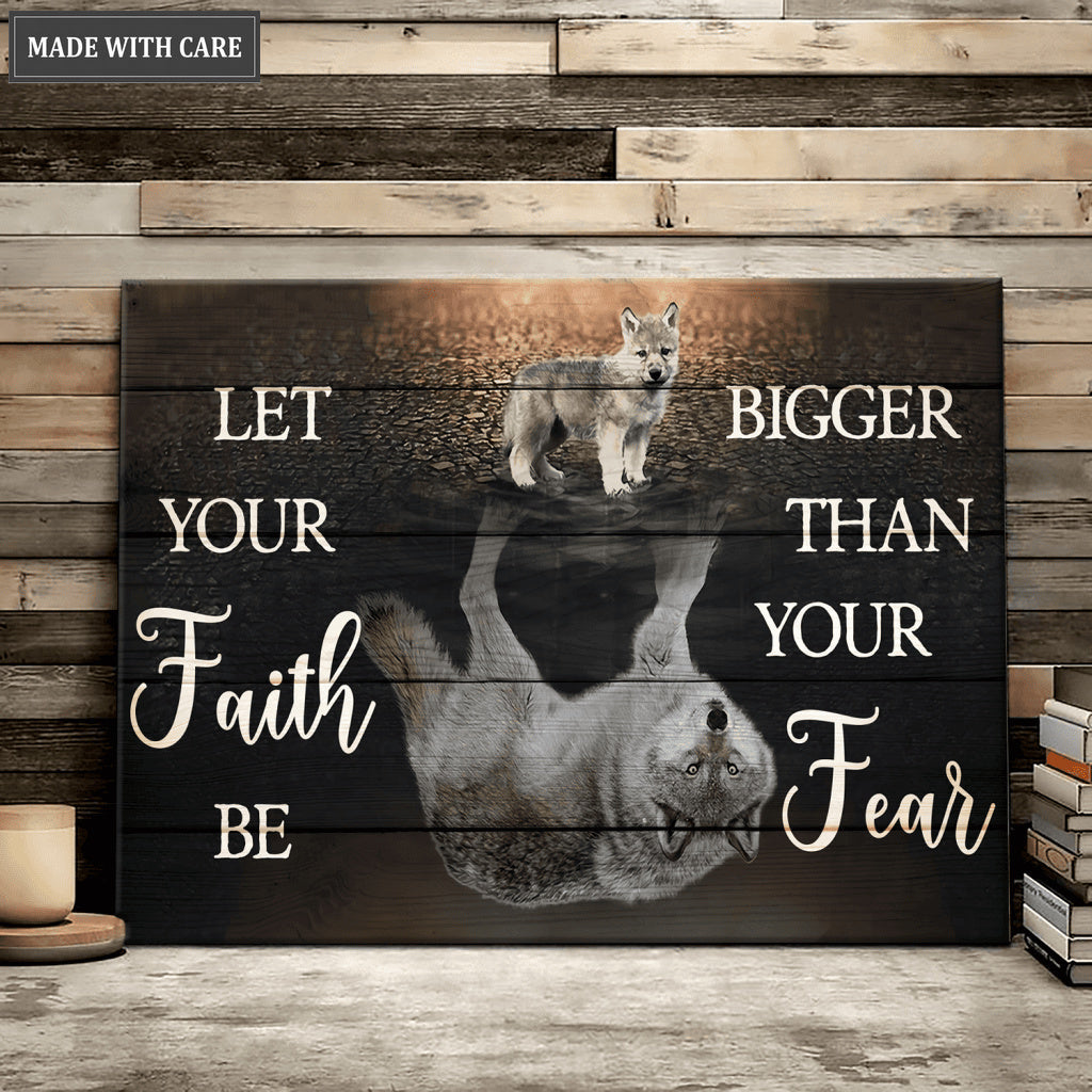 Wolf Reflection Let Your Faith Be Bigger Than Your Fear Wall Art