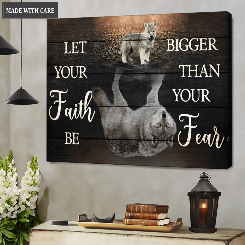 Wolf Reflection Let Your Faith Be Bigger Than Your Fear Wall Art