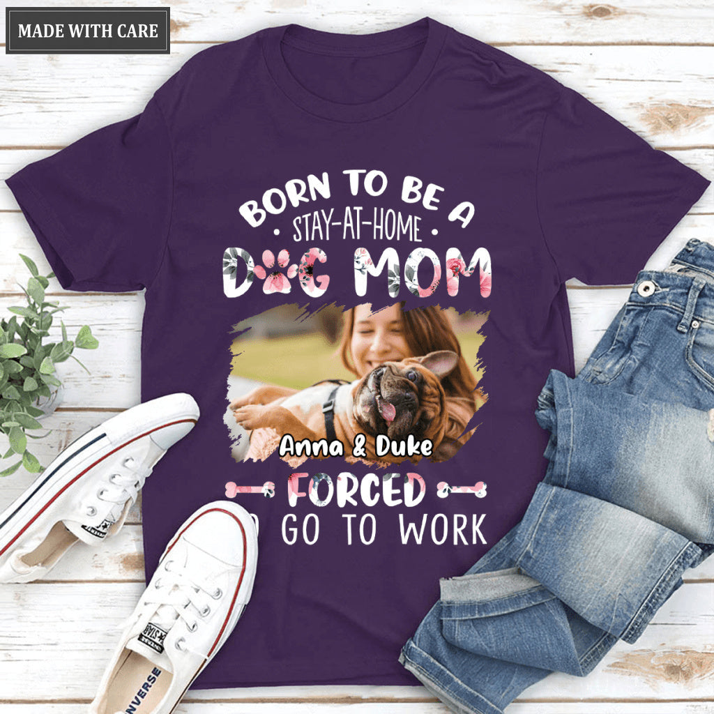 Born To Be A Dog Mom - Personalized Custom Unisex T-Shirt