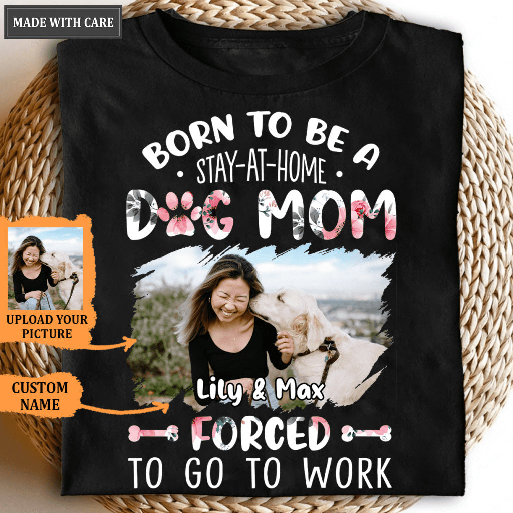 Born To Be A Dog Mom - Personalized Custom Unisex T-Shirt