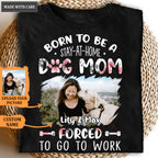 Born To Be A Dog Mom - Personalized Custom Unisex T-Shirt