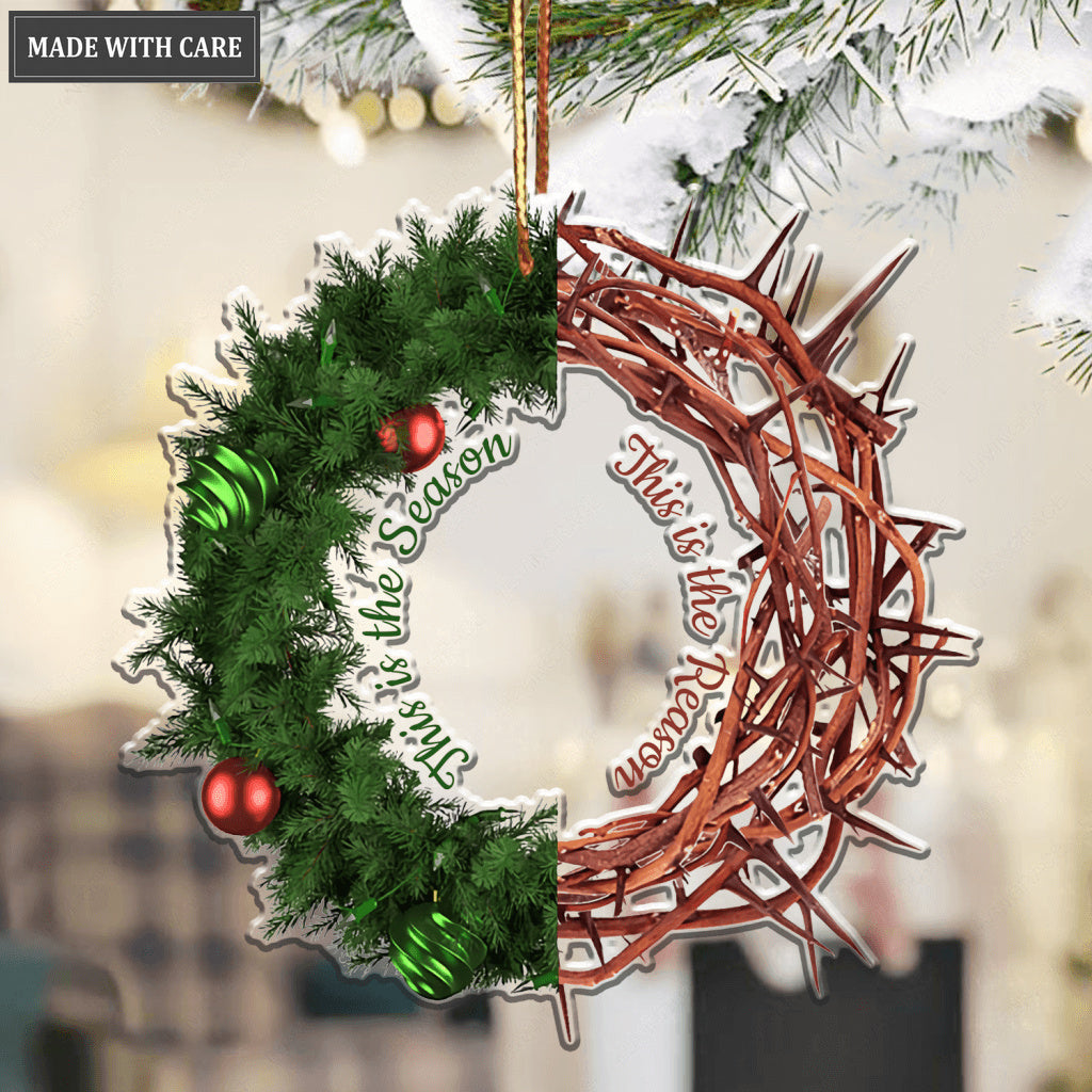 This is The Season And The Reason Ornament