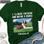 I Like Dogs And Maybe 3 People - Personalized Custom Unisex T-Shirt