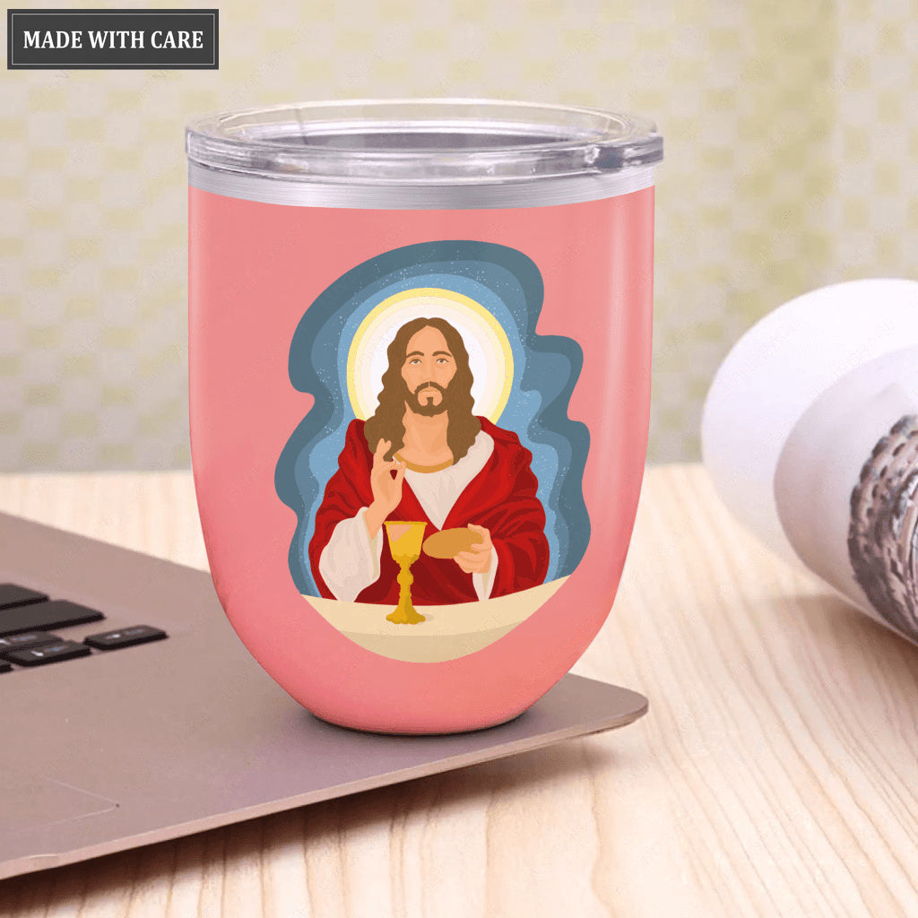 Jesus Touched My Wine Tumbler