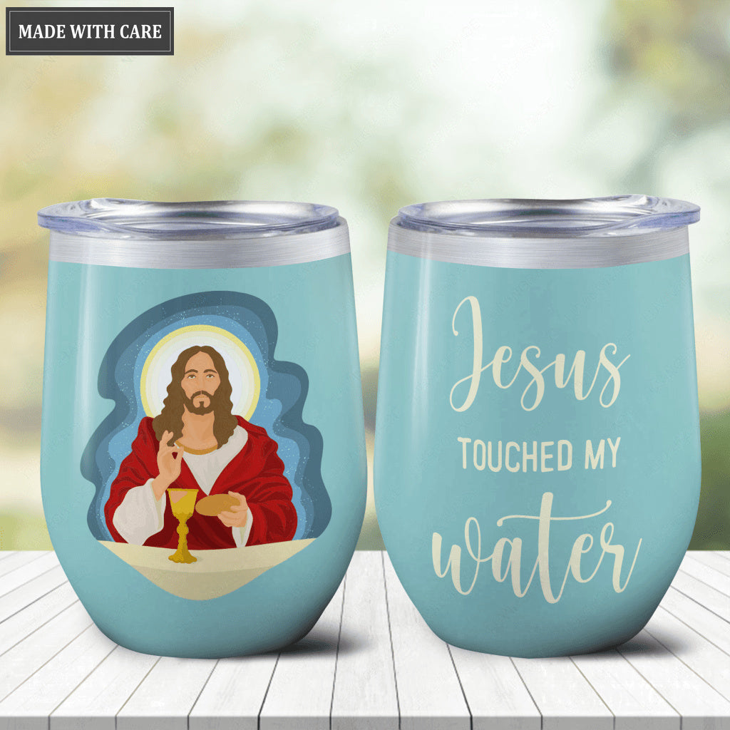 Jesus Touched My Wine Tumbler