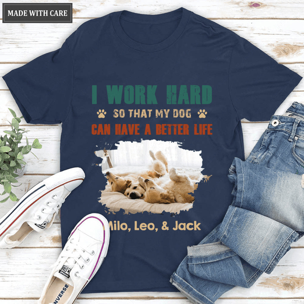 I Work Hard, Personalized Dogs T Shirt, Customized Gifts for Dog Lovers