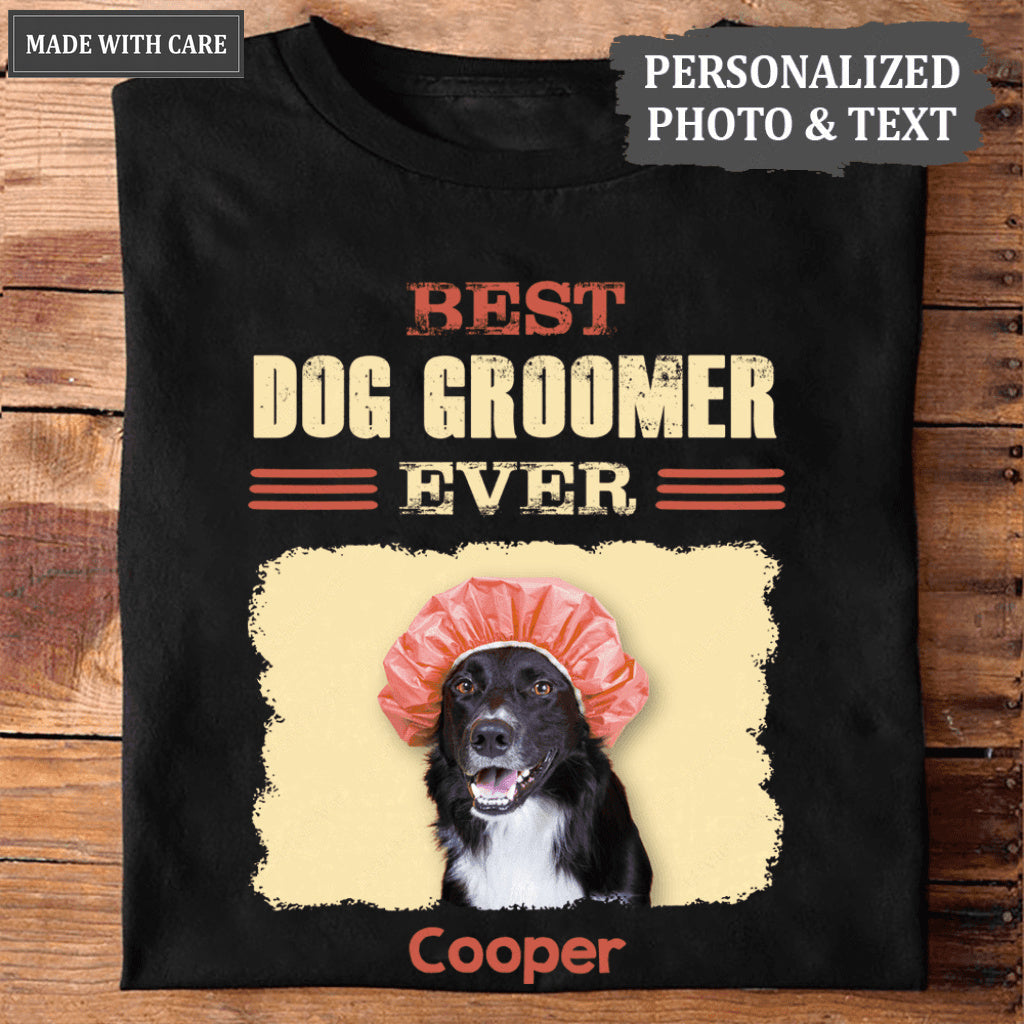 Personalized Dog Groomer Shirt Dog Grooming Best Dog Groomer Ever