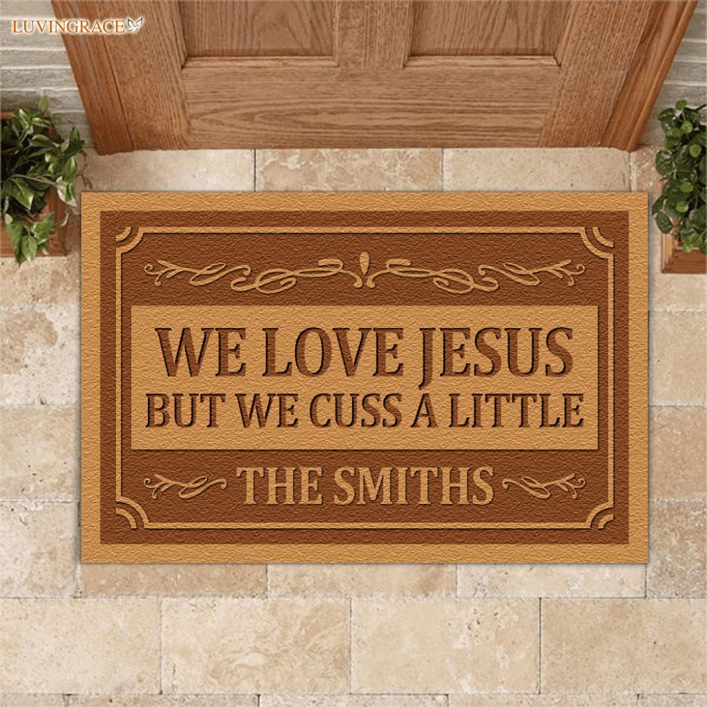 We Love Jesus But Cuss A Little Personalized Funny Doormat