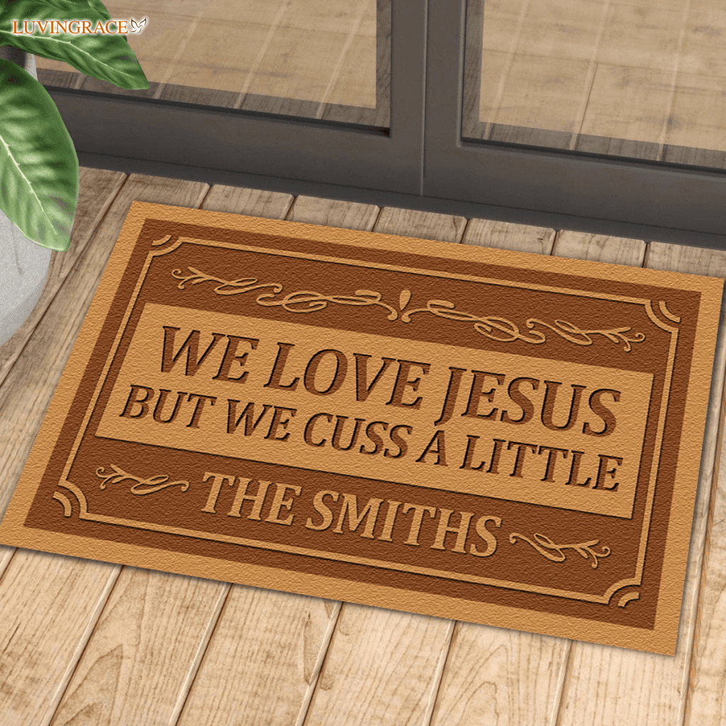 We Love Jesus But Cuss A Little Personalized Funny Doormat