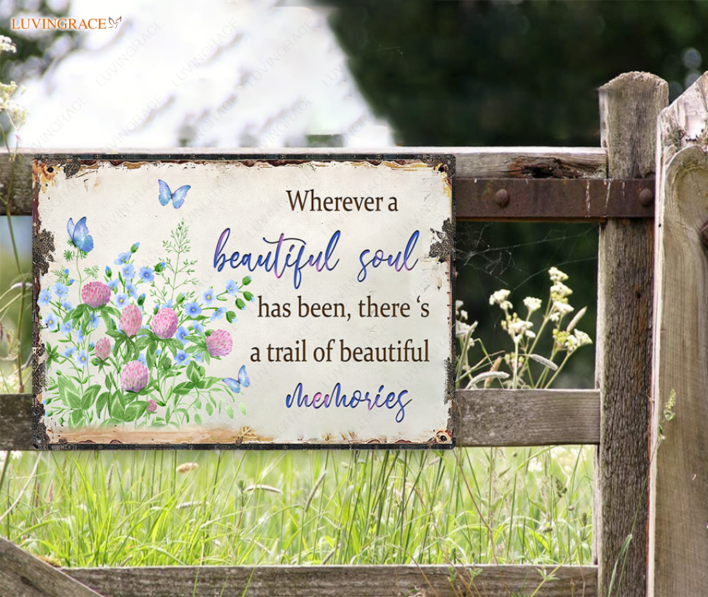 Wherever A Beautiful Soul Has Been Metal Sign