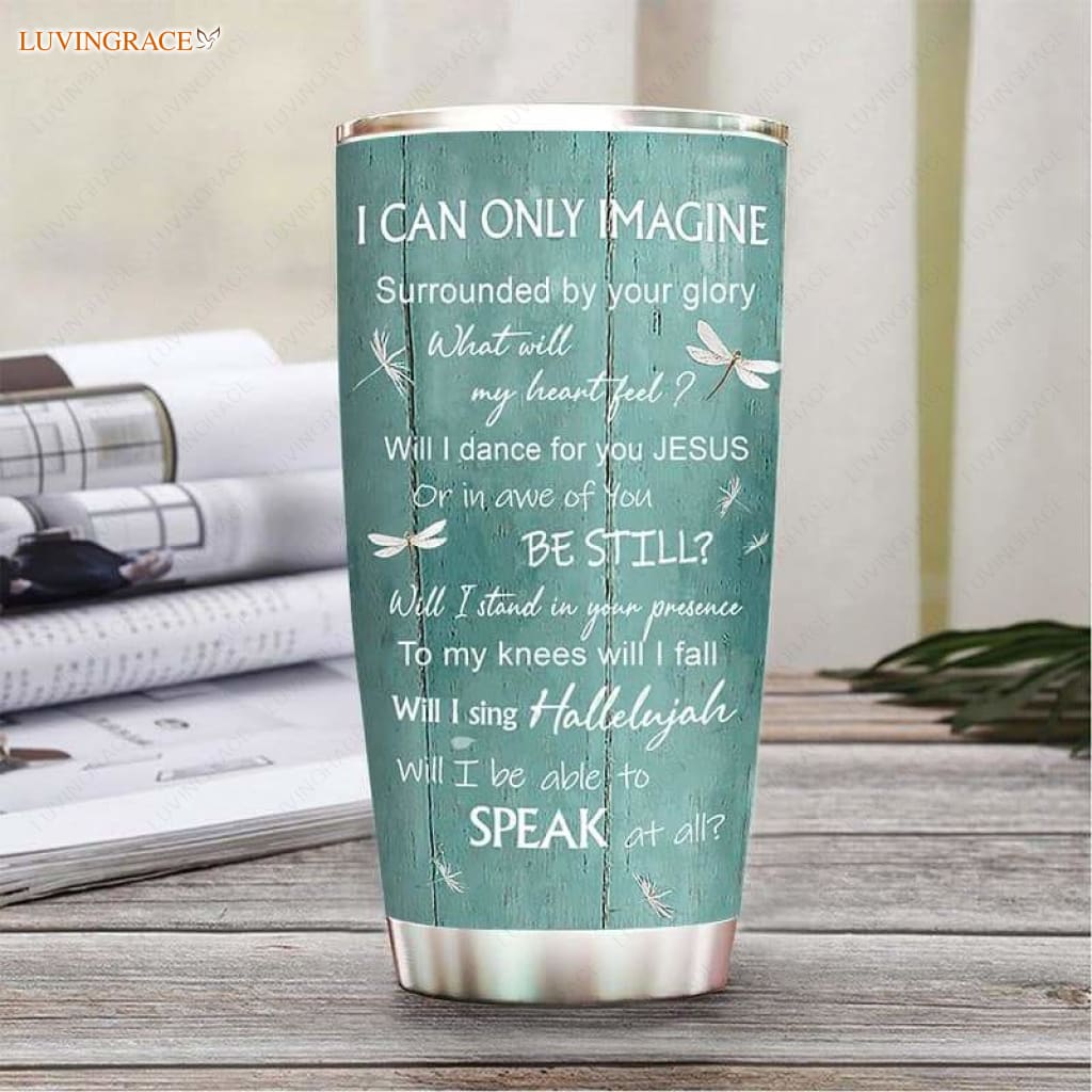 I Can Only Imagine Personalized Tumbler Tumbler